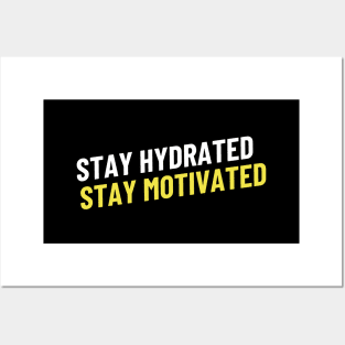 Stay Hydrated, Stay Motivated Posters and Art